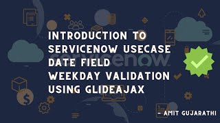ServiceNow GlideAjax Usecase : Unlock the Power of GlideAjax in ServiceNow for Date Field Validation
