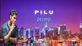 PILU - D’LLOYD - LIRIK