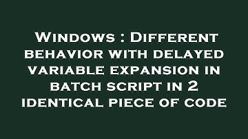 Windows : Different behavior with delayed variable expansion in batch script in 2 identical piece of