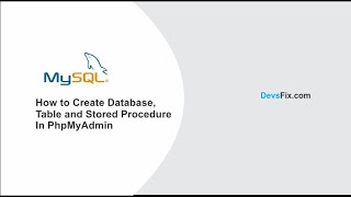 How To Create Databases, Tables and Stored Procedures in MySql Using PhpMyAdmin