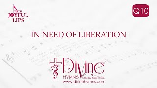 In Need Of Liberation Song Lyrics | Q10 | With Joyful Lips Hymns | Divine Hymns