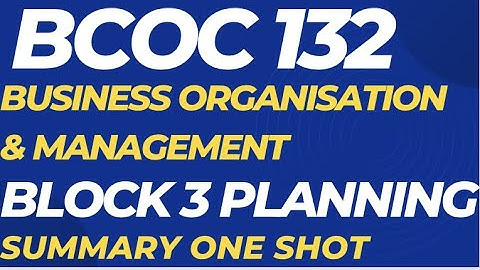 Business organisation and management planning | Bcoc 132 block 3 one shot part 1 | bcom ,bba