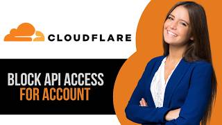 How to Block API Access for Account in Cloudflare