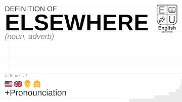 ELSEWHERE meaning, definition & pronunciation | What is ELSEWHERE? | How to say ELSEWHERE