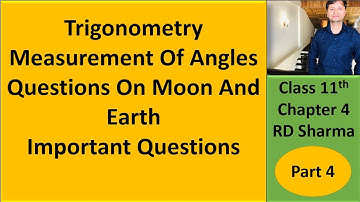 Trigonometry II Class 11th II Part 4 II Chapter 4 II RD Sharma II Measurement of angles II Moon Que.