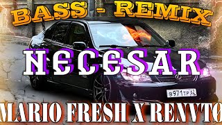 MARIO FRESH X RENVTO - Necesar (Нечеса) remix (ремикс) 2023 для машины и клубы