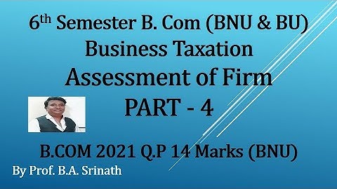 BT - Assessment of Firm(A.Y 2022-23) PART 4- B.COM (BNU) 2021 Question Paper 14 Marks By Srinath Sir
