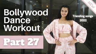 Bollywood Dance Fitness Workout At Home Latest Trending Songs 2022 Fat Burning Cardio Part 27