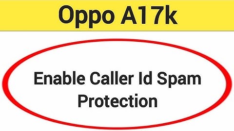 How to enable caller ID spam protection, Oppo A17k me spam call se Kaise band kare