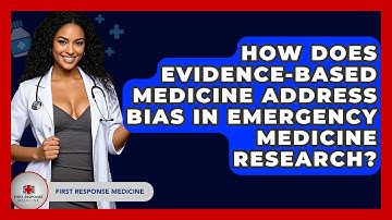 How Does Evidence-based Medicine Address Bias In Emergency Medicine Research?