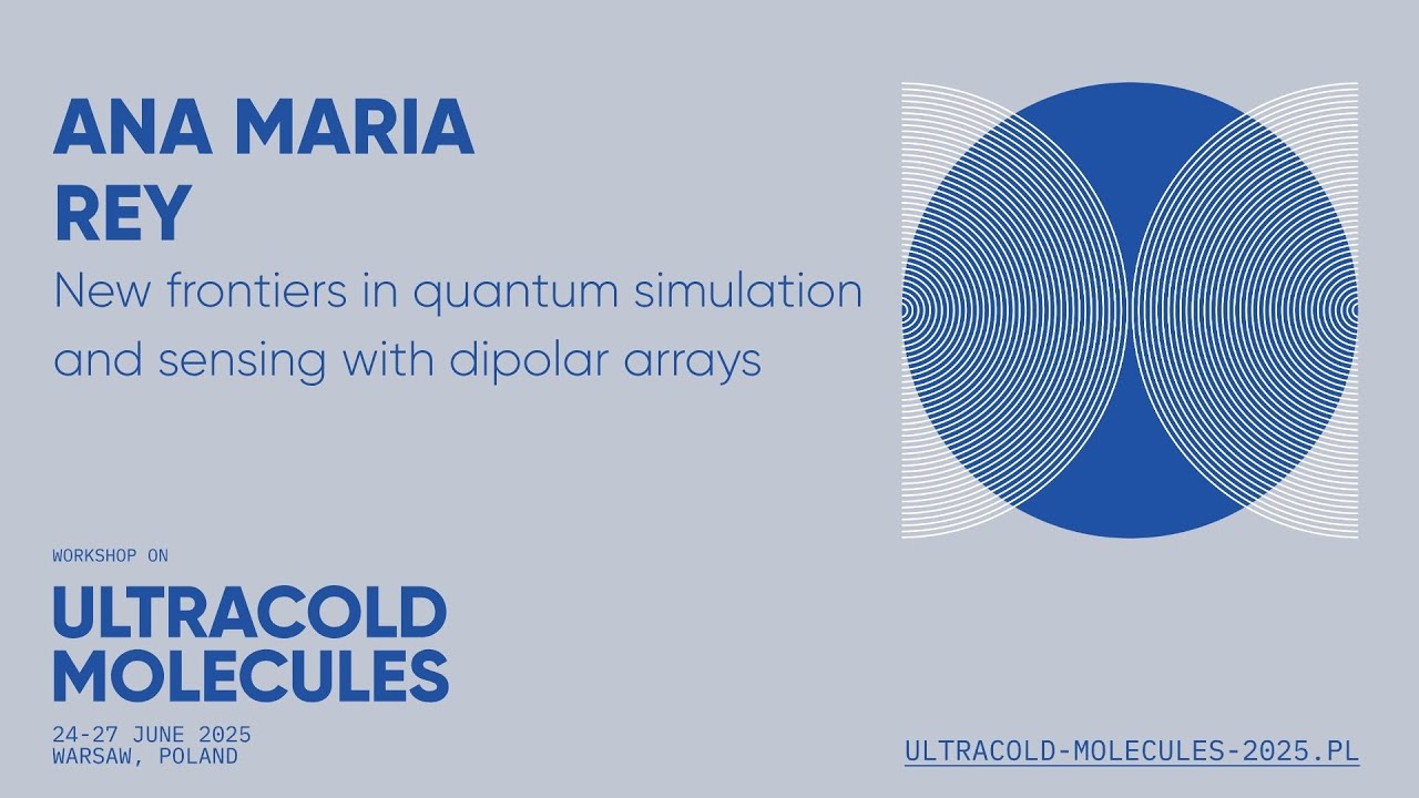 Ana Maria Rey "New frontiers in quantum simulation and sensing with dipolar arrays"