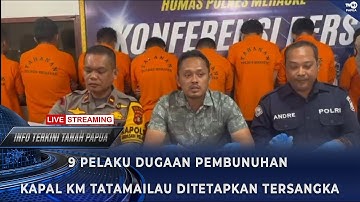INFO TERKINI - 9 PELAKU DUGAAN PEMBUNUHAN KAPAL KM TATAMAILAU DITETAPKAN TERSANGKA