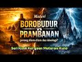 Misteri Borobudur vs Prambanan - Perang Diam Dua Ideologi.