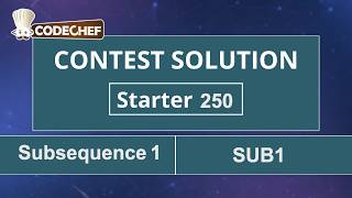 Subsequence 1 | SUB1 | Starter 250 | CodeChef Official Solution
