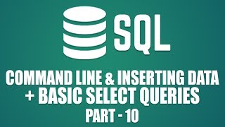 Learn Command Line & Inserting Data in SQL | Basic Select Queries tutorial| Part 10