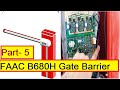 Part 5 – FAAC - B680H Gate barrier-| Condition 4- Open by Loop2 , Road blocker push button-blocker