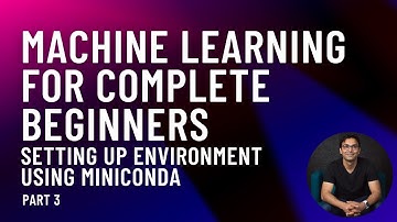 #3 Machine Learning for Complete Beginners - Setting Up Environment Using Miniconda
