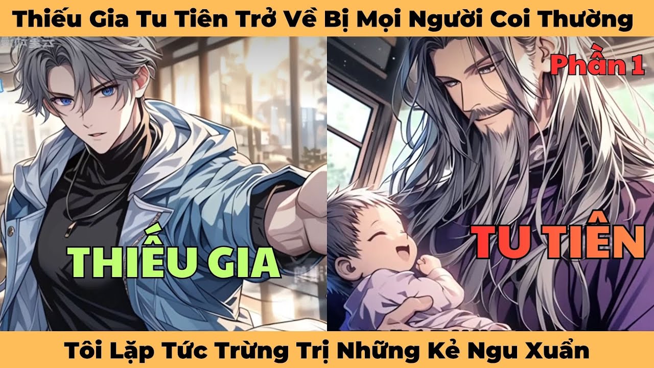 Thiếu Gia Tu Tiên Trở Về Bị Cả Nhà Coi Thường, Tôi Lặp Tức Trừng Trị Những Kẻ Ngu Xuẩn