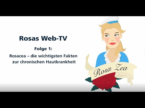 Rosas Web-TV – Folge 1: Rosacea einfach erklärt