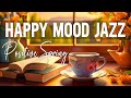 Happy April Jazz ☕ Elegant Mood Jazz Music &amp; Bossa Nova Smooth Piano to Good Day, Relax, Study