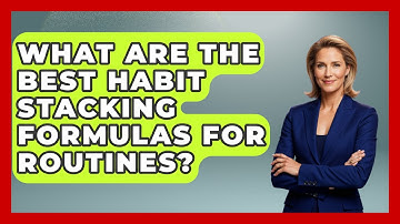 What Are The Best Habit Stacking Formulas For Routines? - Habit Hacks Hub