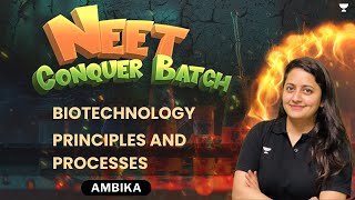 BIOTECHNOLOGY - PRINCIPLES AND PROCESSES | BIOTECHNOLOGY | Part 2 | NEET Conquer | Ambika