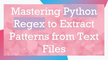 Mastering Python Regex to Extract Patterns from Text Files