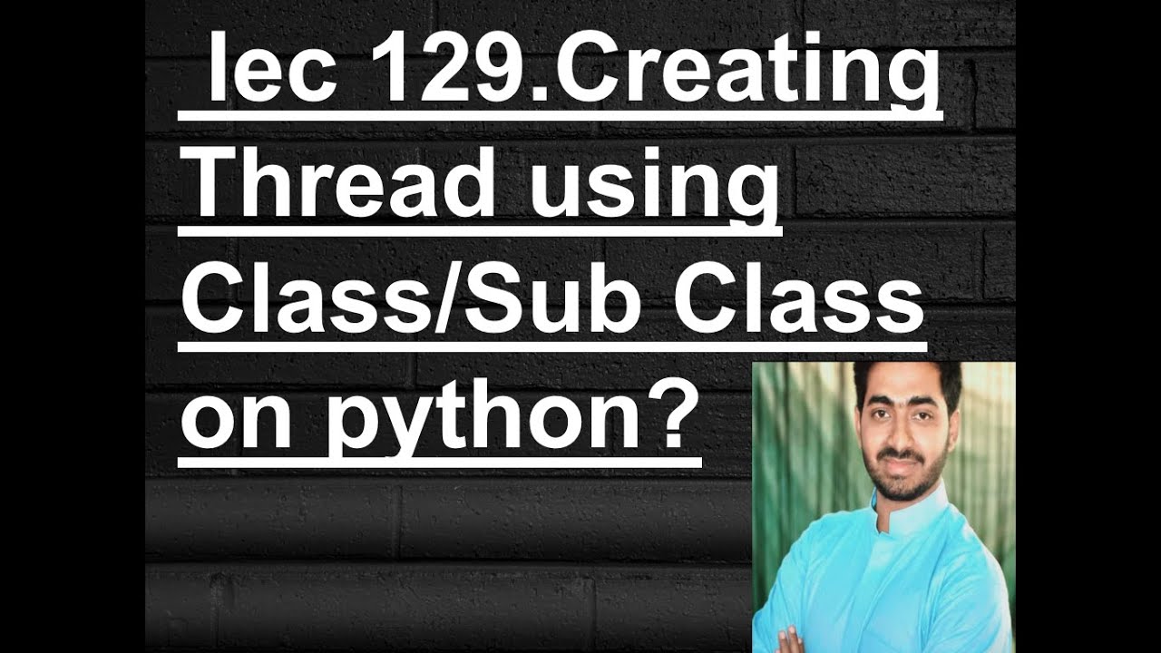 How we create Thread by using Class/ Sub Class in python - YouTube