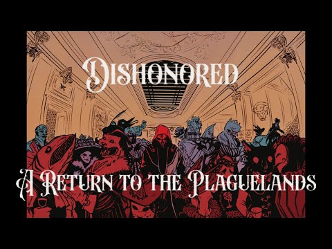 Dishonored Ten Years Later:  A Return to the Plaguelands