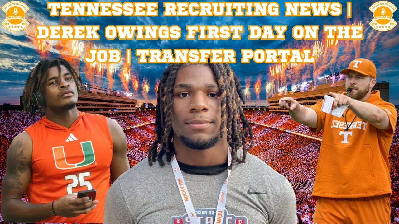 TENNESSEE RECRUITING NEWS | DEREK OWINGS FIRST DAY | TRANSFER PORTAL