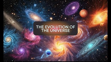 The Evolution of the Universe