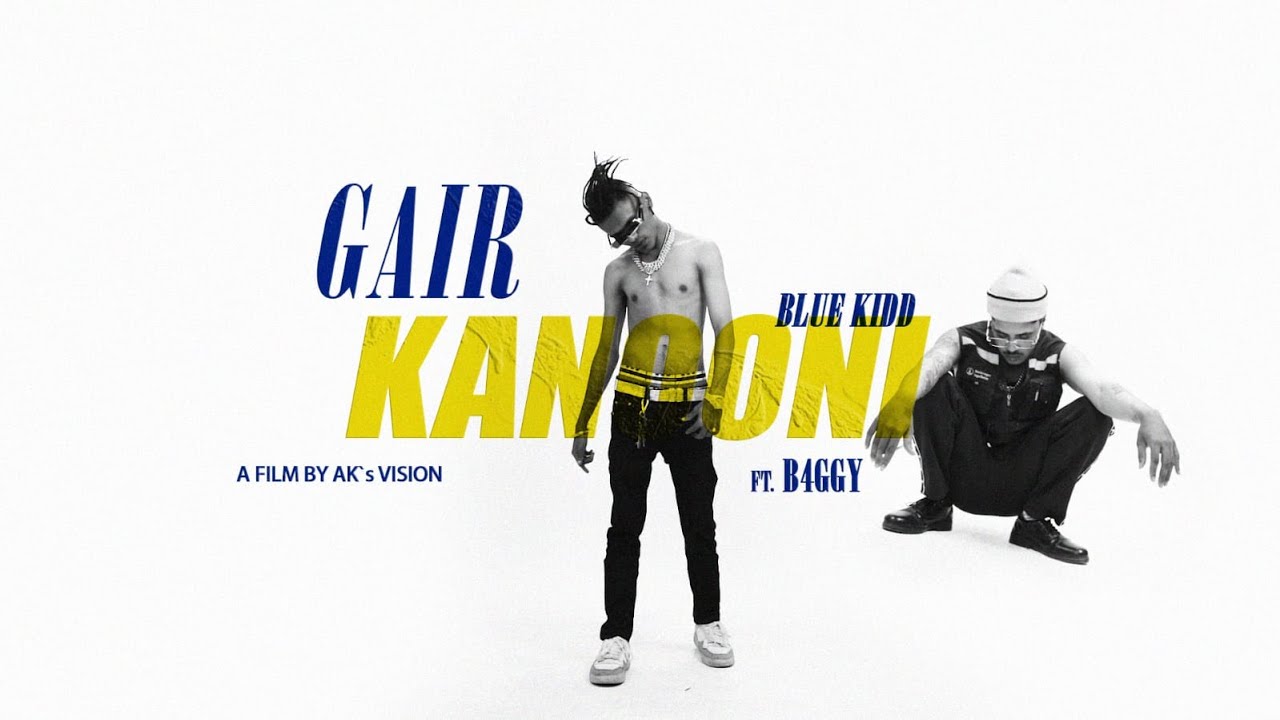 GAIR KANOONI   BLUEKIDD ft B4GGY  OFFICIAL MUSIC VIDEO  AKs VISION