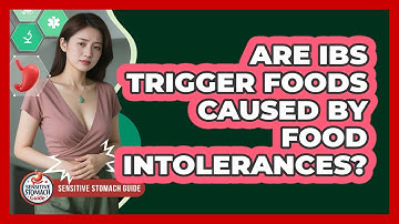 Are IBS Trigger Foods Caused By Food Intolerances? - Sensitive Stomach Guide