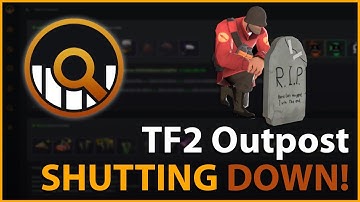 BREAKING NEWS! TF2 OutPost is Shutting Down!