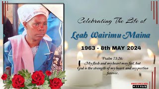 CELEBRATING THE LIFE OF THE LATE LEAH WAIRIMU MAINA (1963 - 8th May 2024)