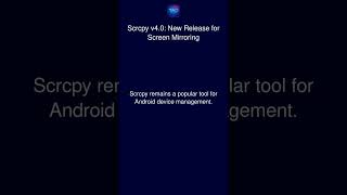 Scrcpy v4.0: New Release for Screen Mirroring
