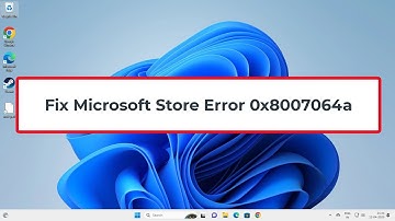 Fix Microsoft Store Error 0x8007064a