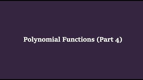Polynomial Functions (Part 4)