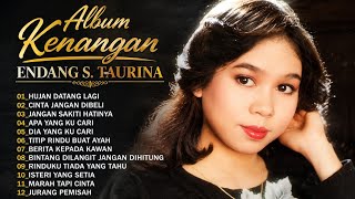 Endang S. Taurina Full Album Terbaik || Nostalgia Lagu Lawas || Hujan Datang Lagi