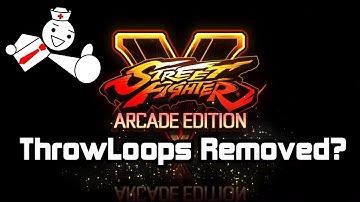 Street Fighter V : Arcade Edition - Throw Loops  Possibly Removed!? -