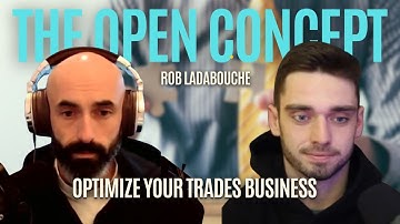 Optimize Your Trades Business with Rob Ladabouche – Ep. 047 | The Open Concept Podcast