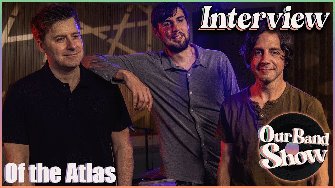 Of the Atlas - The First Interview | Live on Our Band Show
