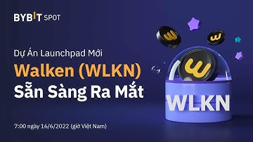 Tham gia Bybit Launchpad Walken (WLKN) chia sẻ 20,000,000 WLKN Tokens +70,000 token #WLKN Airdrop