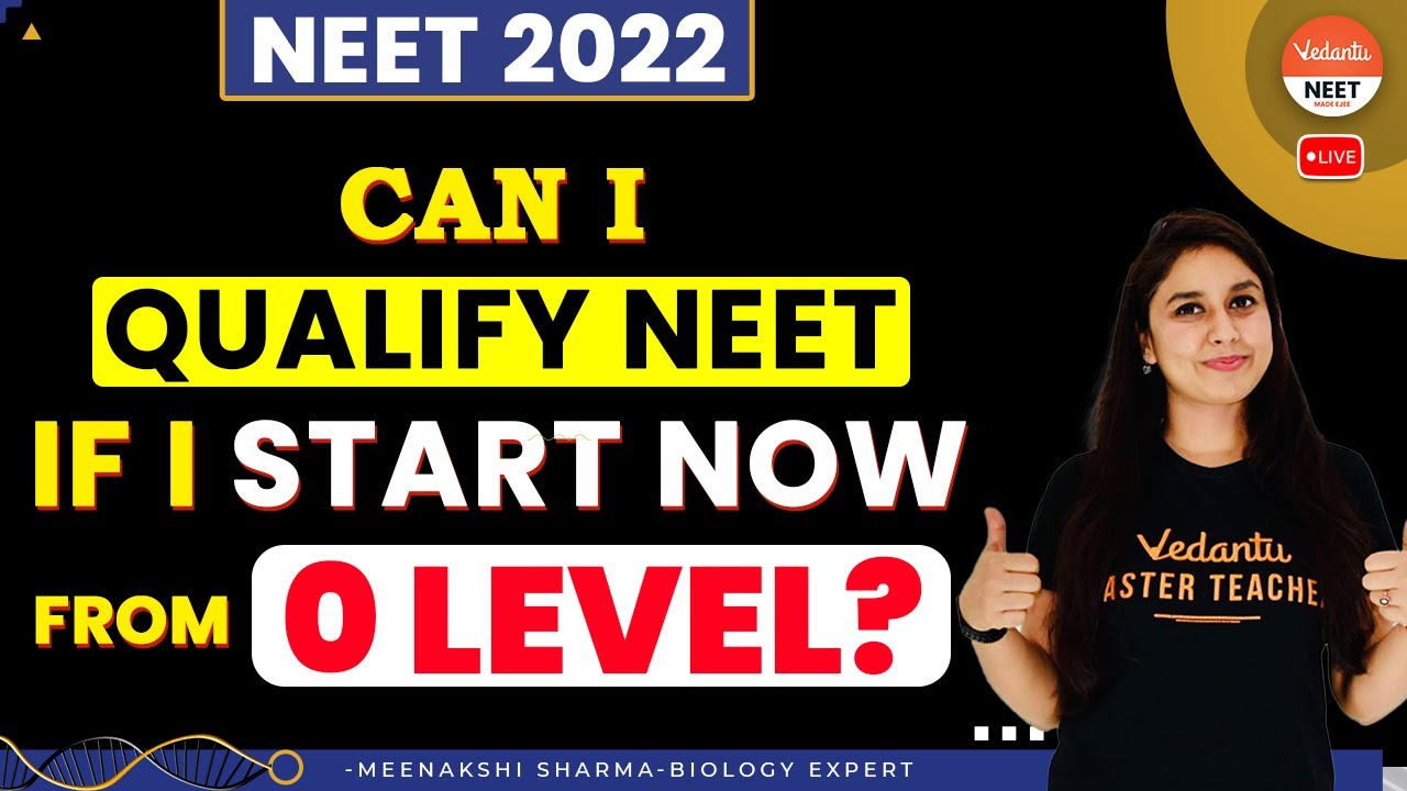 Can I Qualify For NEET 2022 If I Start Preparing Now From 0 Level? | NEET Strategy - Meenakshi Ma'am