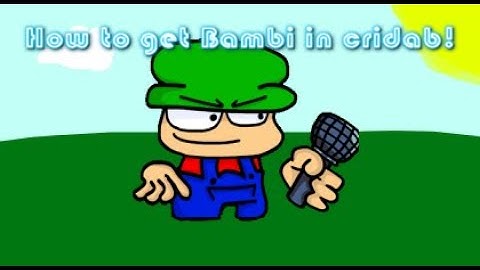 HOW TO GET BAMBI ON CRIDAB!