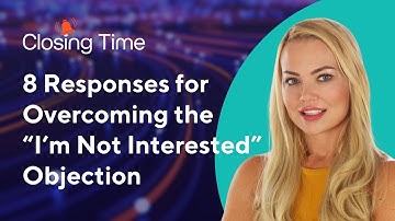 Sales Objection Handling: 8 Responses to the "I