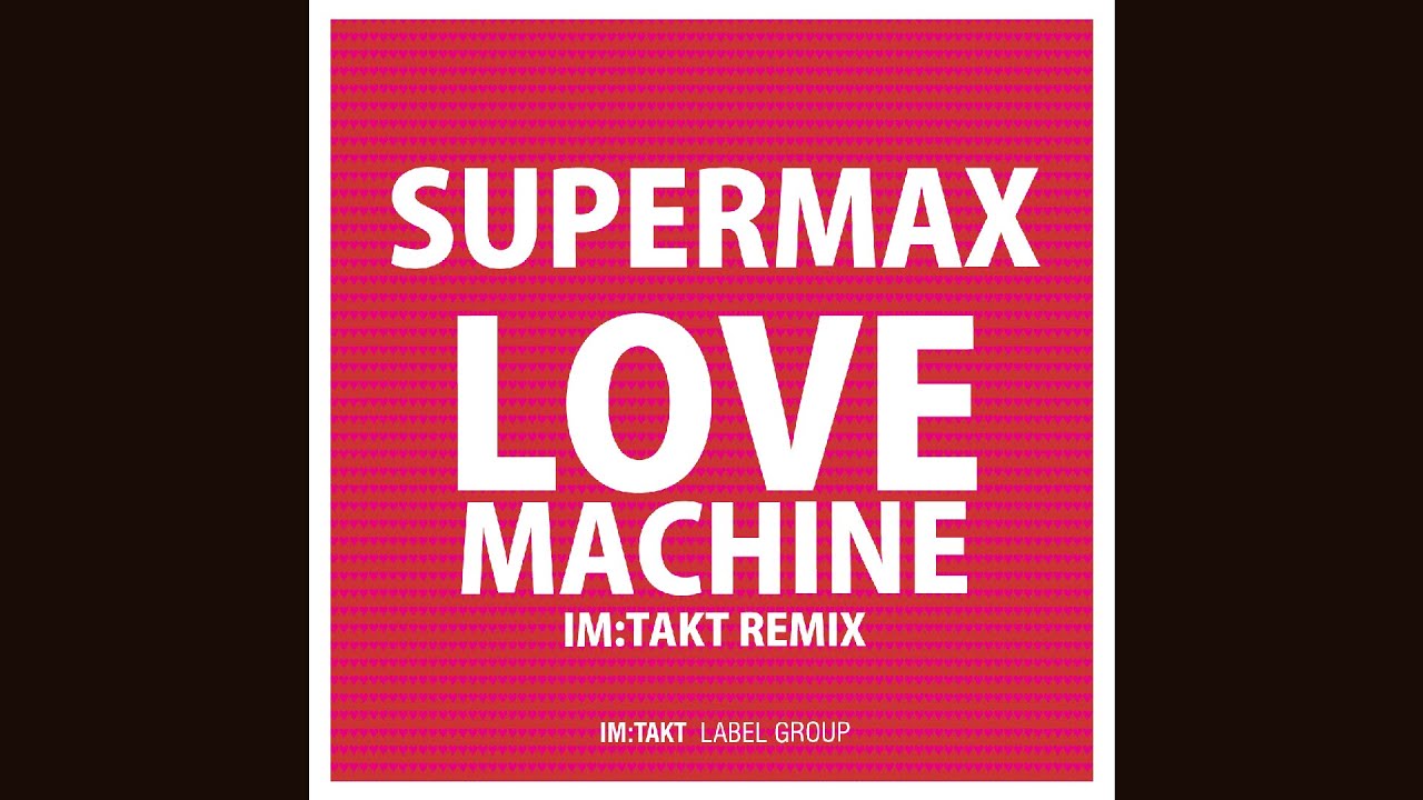 Supermax - Lovemachine (IM:TAKT Remix)