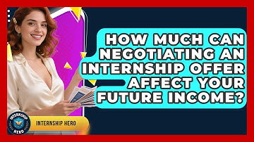 How Much Can Negotiating An Internship Offer Affect Your Future Income? - Internship Hero