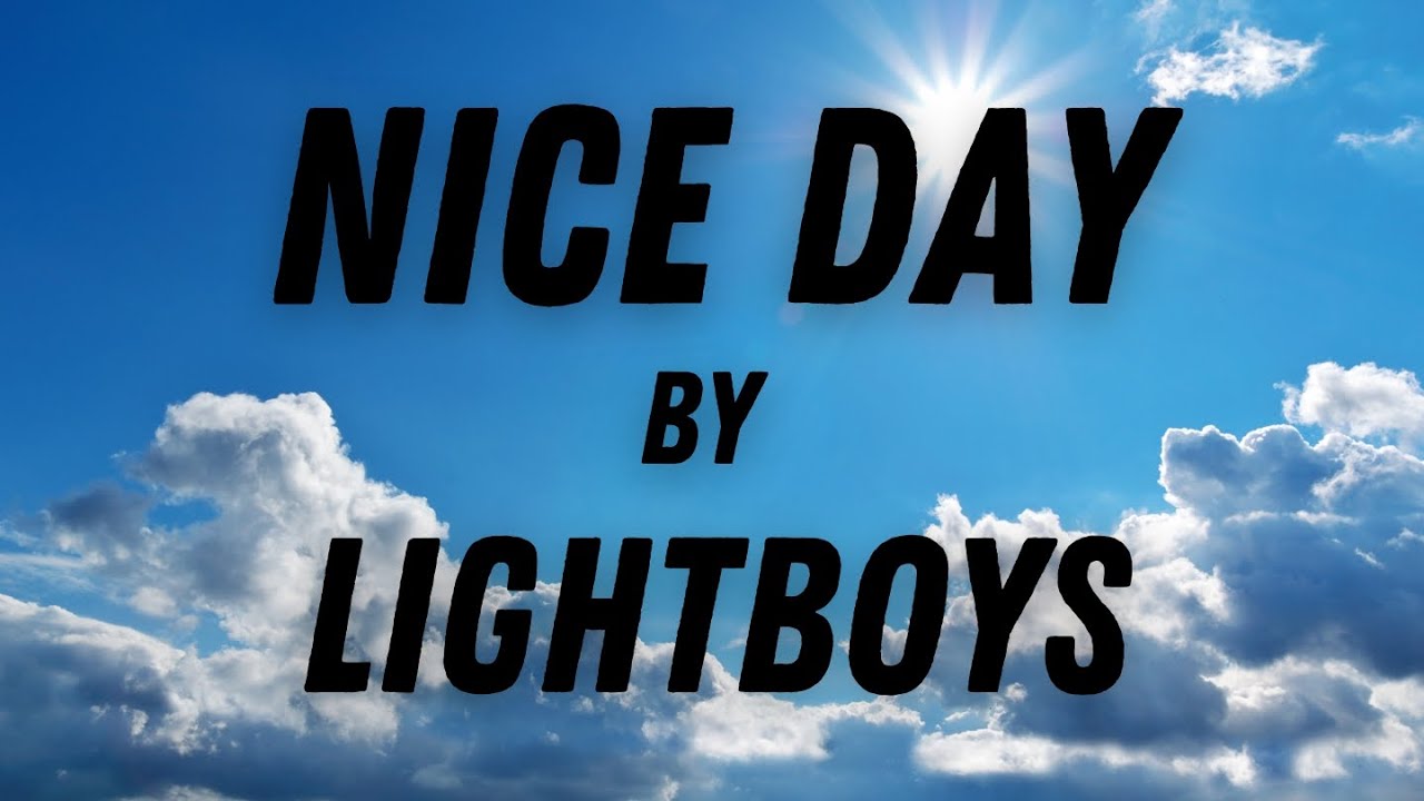 Nice Day - Lightboys (Lyrics)
