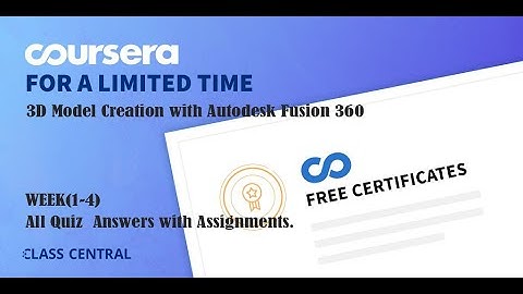 3D Model Creation with Autodesk Fusion 360 ,week(1-4) All Quiz Answers with Assignments.
